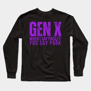 GEN X When I Say Paisley You Say Park Long Sleeve T-Shirt